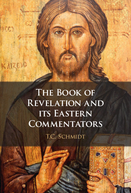 The Book of Revelation and its Eastern Commentators; Making the New Testament in the Early Christian World (Hardback) 9781316519363