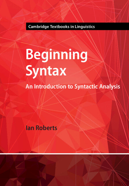 Beginning Syntax; An Introduction to Syntactic Analysis (Hardback) 9781316519493