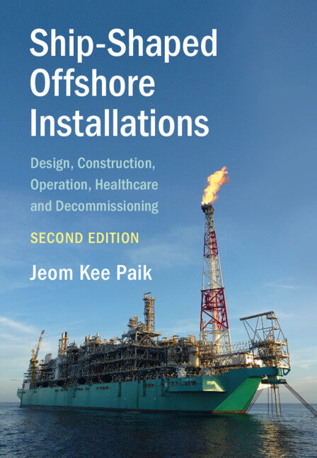 Ship-Shaped Offshore Installations; Design, Construction, Operation, Healthcare and Decommissioning (Hardback) 9781316519608