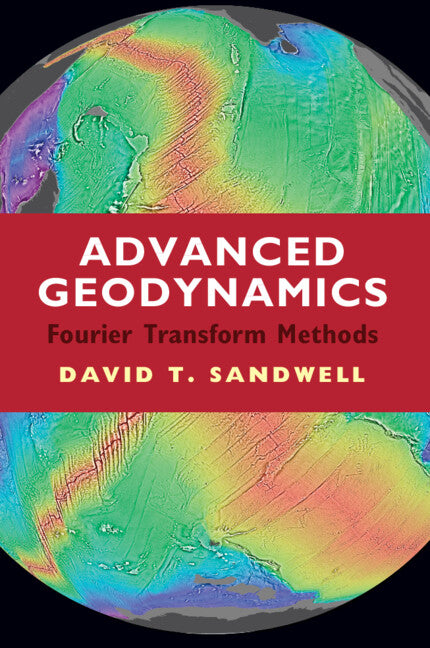 Advanced Geodynamics; The Fourier Transform Method (Hardback) 9781316519622