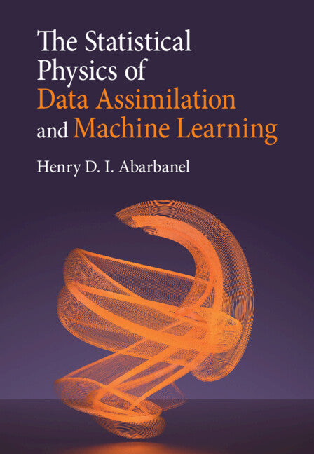 The Statistical Physics of Data Assimilation and Machine Learning (Hardback) 9781316519639