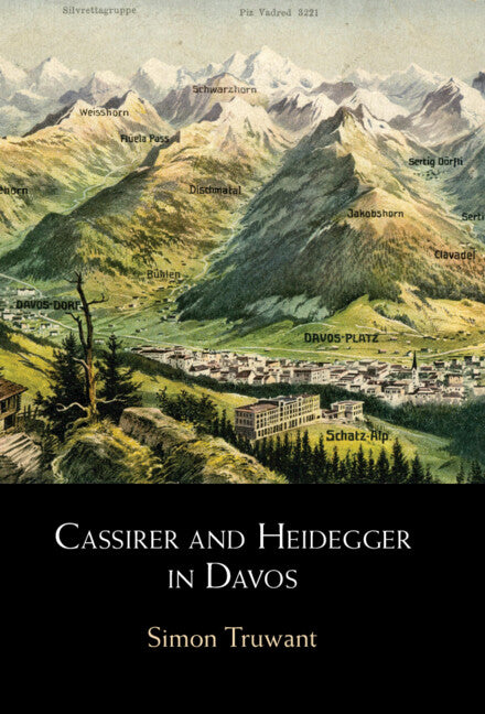 Cassirer and Heidegger in Davos; The Philosophical Arguments (Hardback) 9781316519882