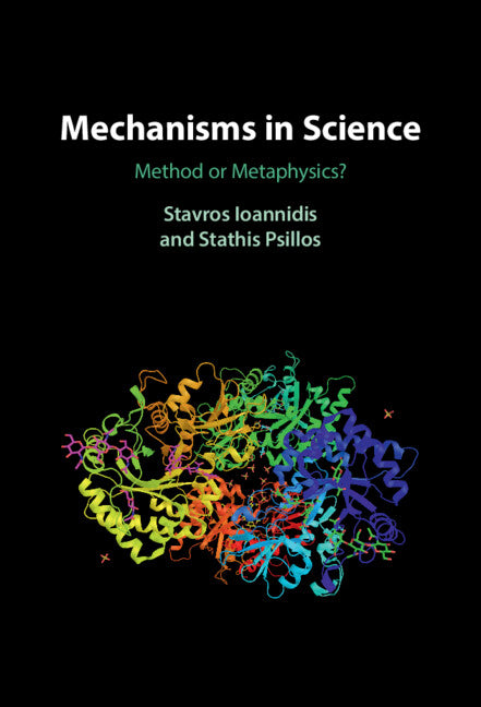 Mechanisms in Science; Method or Metaphysics? (Hardback) 9781316519905