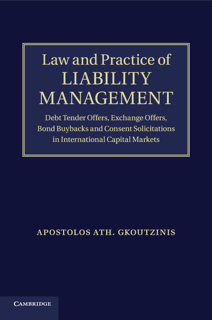 Law and Practice of Liability Management; Debt Tender Offers, Exchange Offers, Bond Buybacks and Consent Solicitations in International Capital Markets (Paperback / softback) 9781316601143