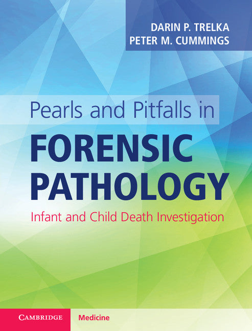 Pearls and Pitfalls in Forensic Pathology; Infant and Child Death Investigation (Multiple-component retail product) 9781316601525