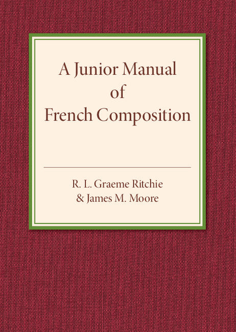 A Junior Manual of French Composition (Paperback / softback) 9781316601730