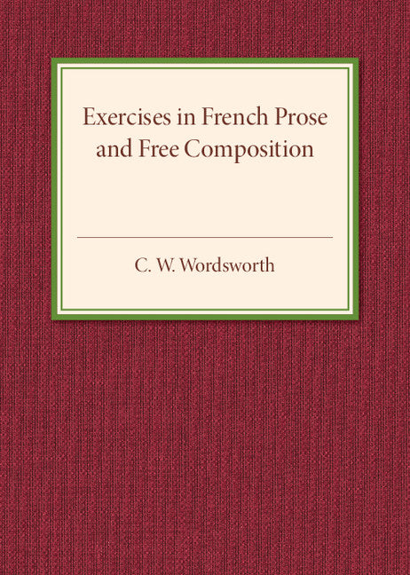 Exercises in French Prose and Free Composition (Paperback / softback) 9781316601747