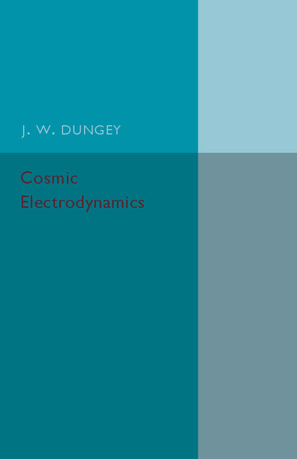 Cosmic Electrodynamics (Paperback / softback) 9781316601877