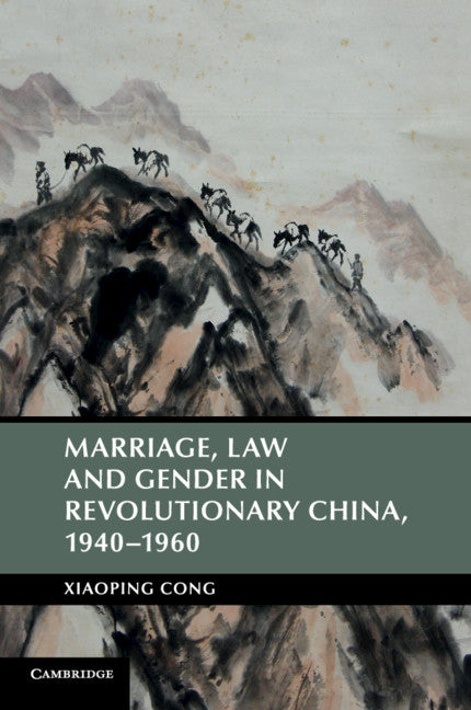 Marriage, Law and Gender in Revolutionary China, 1940–1960 (Paperback / softback) 9781316602614