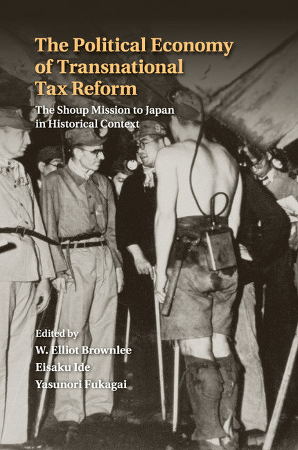 The Political Economy of Transnational Tax Reform; The Shoup Mission to Japan in Historical Context (Paperback / softback) 9781316603390