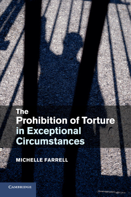 The Prohibition of Torture in Exceptional Circumstances (Paperback / softback) 9781316603413