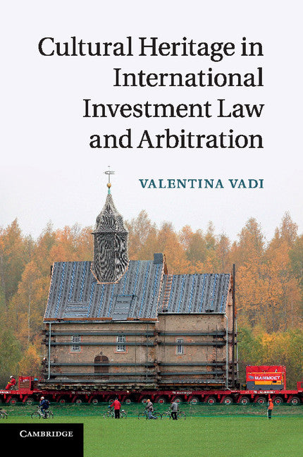 Cultural Heritage in International Investment Law and Arbitration (Paperback / softback) 9781316603475