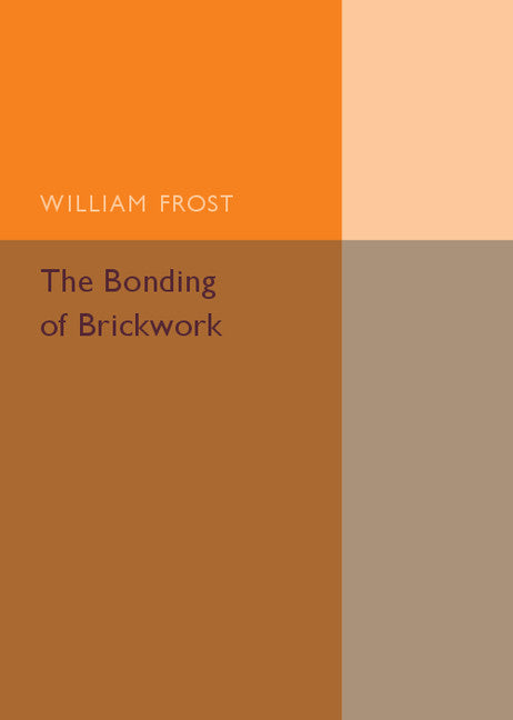 The Bonding of Brickwork (Paperback / softback) 9781316603826