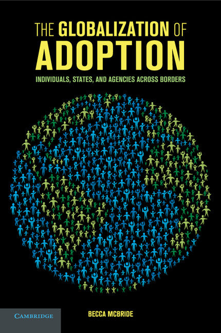 The Globalization of Adoption; Individuals, States, and Agencies across Borders (Paperback / softback) 9781316604182