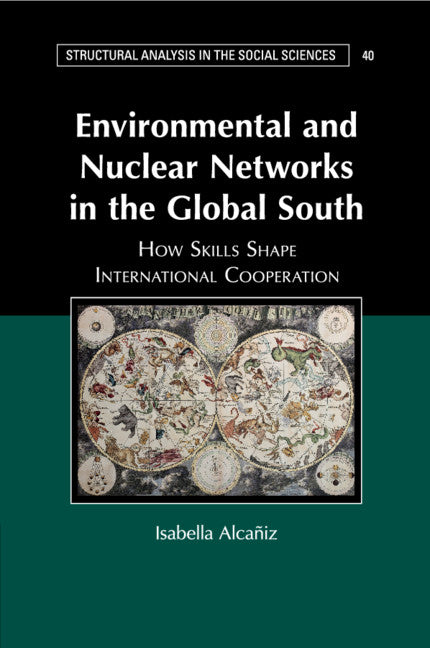 Environmental and Nuclear Networks in the Global South; How Skills Shape International Cooperation (Paperback / softback) 9781316604472