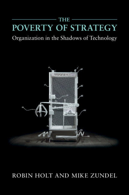 The Poverty of Strategy; Organization in the Shadows of Technology (Paperback / softback) 9781316604717