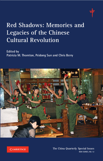 Red Shadows: Volume 12; Memories and Legacies of the Chinese Cultural Revolution (Paperback / softback) 9781316604755