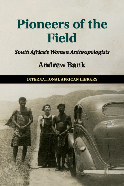 Pioneers of the Field; South Africa's Women Anthropologists (Paperback / softback) 9781316604915