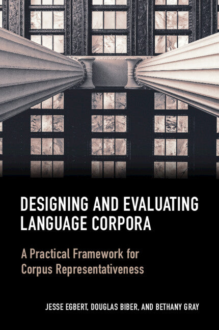 Designing and Evaluating Language Corpora; A Practical Framework for Corpus Representativeness (Paperback / softback) 9781316605882