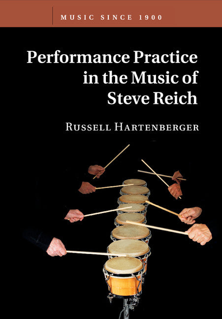 Performance Practice in the Music of Steve Reich (Paperback / softback) 9781316606087