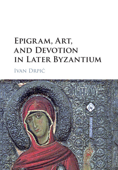 Epigram, Art, and Devotion in Later Byzantium (Paperback / softback) 9781316606094