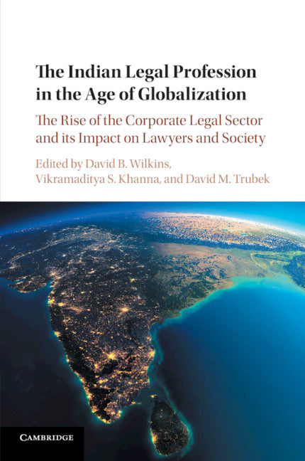 The Indian Legal Profession in the Age of Globalization; The Rise of the Corporate Legal Sector and its Impact on Lawyers and Society (Paperback / softback) 9781316606261