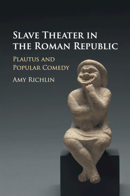 Slave Theater in the Roman Republic; Plautus and Popular Comedy (Paperback / softback) 9781316606438