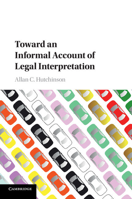 Toward an Informal Account of Legal Interpretation (Paperback / softback) 9781316606452