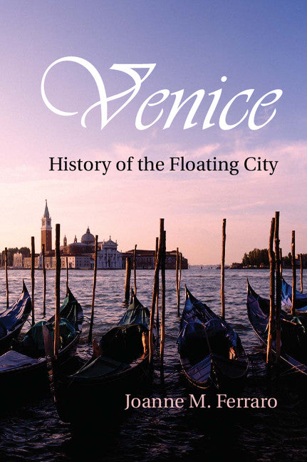 Venice; History of the Floating City (Paperback / softback) 9781316606612