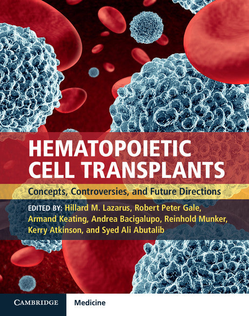 Hematopoietic Cell Transplants Hardback with Online Resource; Concepts, Controversies and Future Directions (Multiple-component retail product) 9781316606698