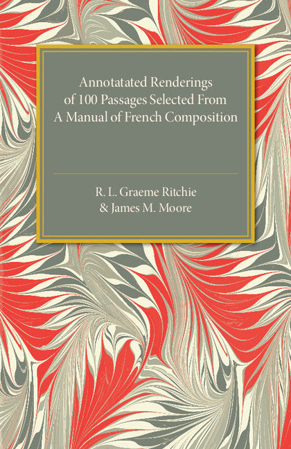 Annotated Renderings of 100 Passages Selected from a Manual of French Composition (Paperback / softback) 9781316606872