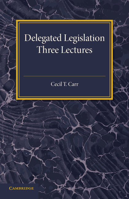 Delegated Legislation; Three Lectures (Paperback / softback) 9781316606902