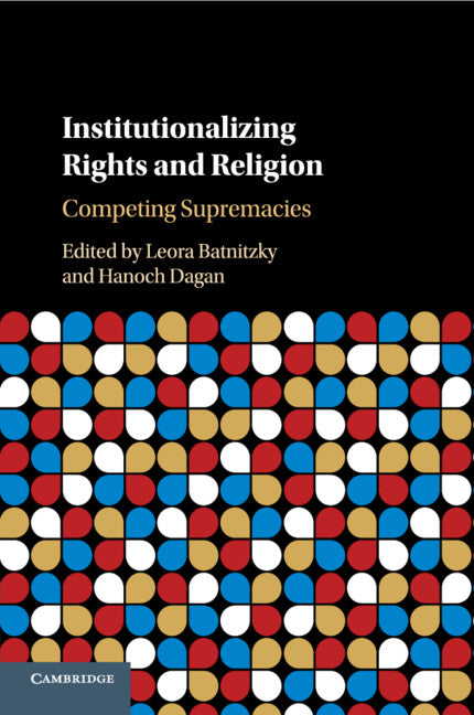 Institutionalizing Rights and Religion; Competing Supremacies (Paperback / softback) 9781316607756