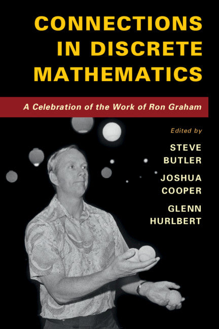 Connections in Discrete Mathematics; A Celebration of the Work of Ron Graham (Paperback / softback) 9781316607886