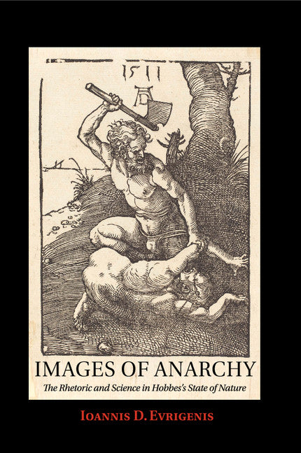Images of Anarchy; The Rhetoric and Science in Hobbes's State of Nature (Paperback / softback) 9781316608005