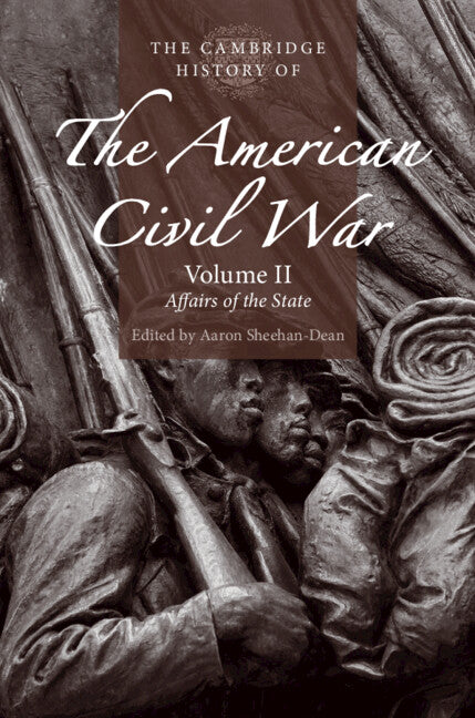 The Cambridge History of the American Civil War: Volume 2, Affairs of the State (Paperback / softback) 9781316608043