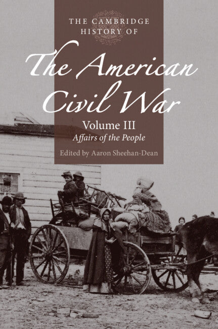 The Cambridge History of the American Civil War: Volume 3, Affairs of the People (Paperback / softback) 9781316608067