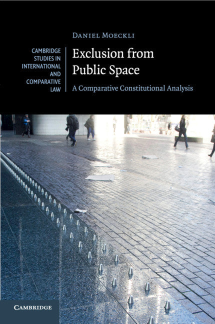 Exclusion from Public Space; A Comparative Constitutional Analysis (Paperback / softback) 9781316608296