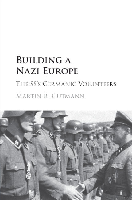 Building a Nazi Europe; The SS's Germanic Volunteers (Paperback / softback) 9781316608944