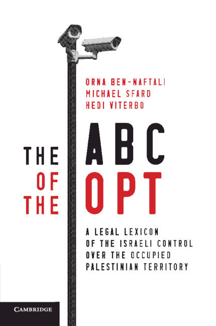 The ABC of the OPT; A Legal Lexicon of the Israeli Control over the Occupied Palestinian Territory (Paperback / softback) 9781316609934