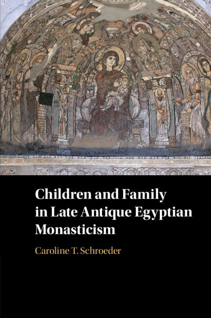 Children and Family in Late Antique Egyptian Monasticism (Paperback / softback) 9781316610084