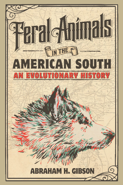 Feral Animals in the American South; An Evolutionary History (Paperback / softback) 9781316610091