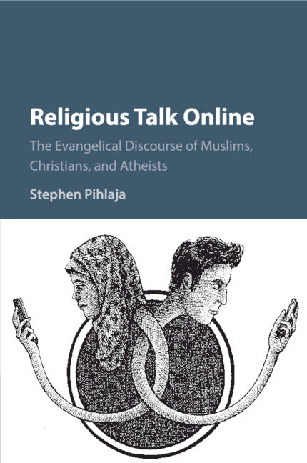 Religious Talk Online; The Evangelical Discourse of Muslims, Christians, and Atheists (Paperback / softback) 9781316610183