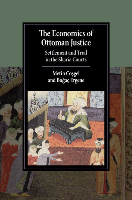 The Economics of Ottoman Justice; Settlement and Trial in the Sharia Courts (Paperback / softback) 9781316610275