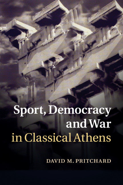 Sport, Democracy and War in Classical Athens (Paperback / softback) 9781316610305