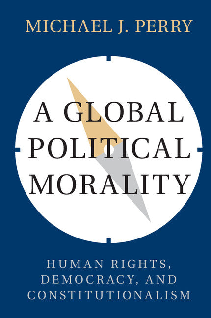 A Global Political Morality; Human Rights, Democracy, and Constitutionalism (Paperback / softback) 9781316611005