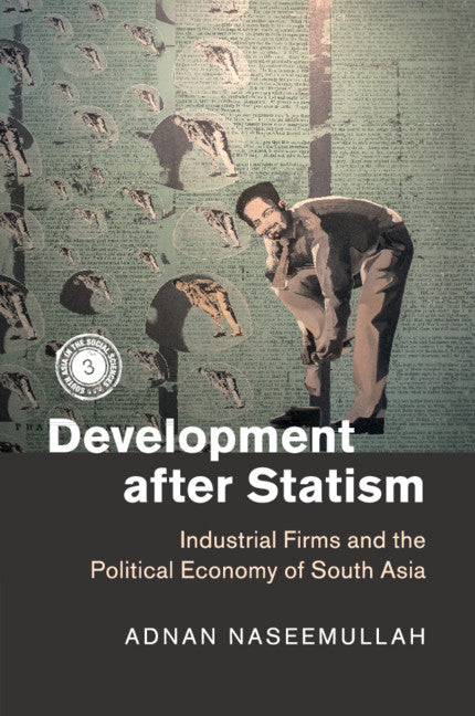 Development after Statism; Industrial Firms and the Political Economy of South Asia (Paperback / softback) 9781316611258