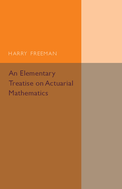 An Elementary Treatise on Actuarial Mathematics (Paperback / softback) 9781316611784