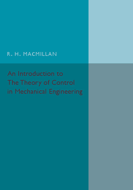 An Introduction to the Theory of Control in Mechanical Engineering (Paperback / softback) 9781316611845