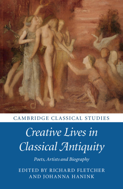 Creative Lives in Classical Antiquity; Poets, Artists and Biography (Paperback / softback) 9781316612040